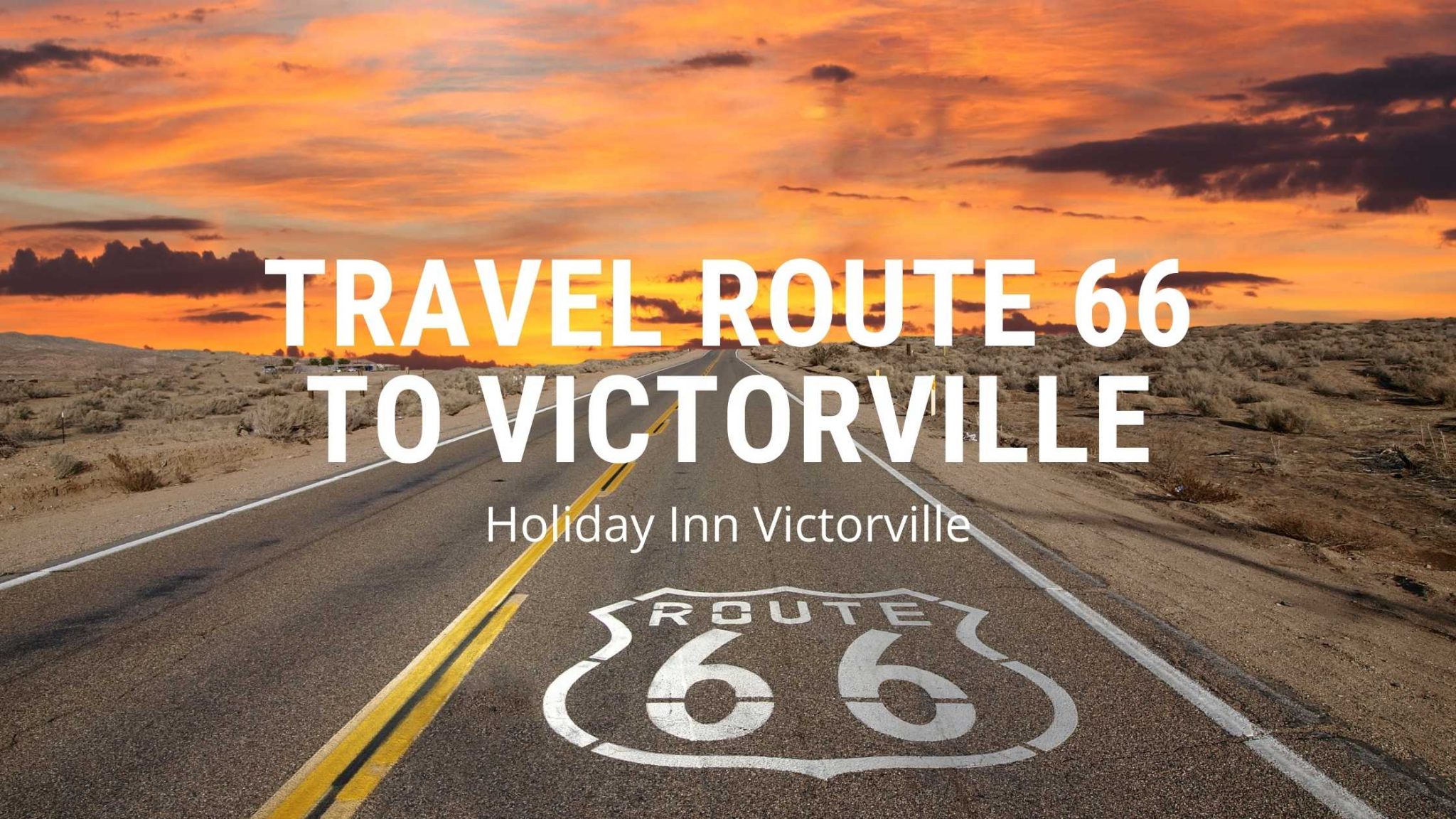 Travel Route 66 to Victorville Holiday Inn Victorville CA