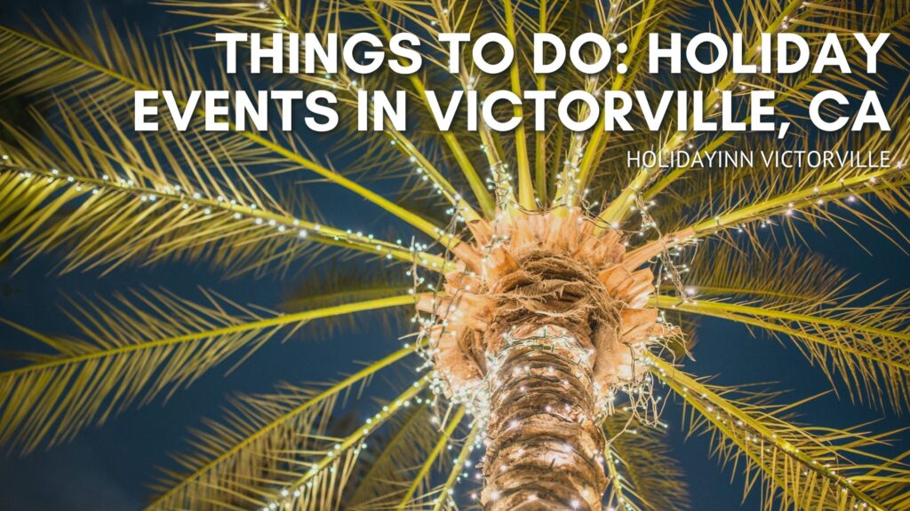 things-to-do-holiday-events-in-victorville-ca-holiday-inn