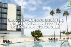 Back-to-School Bliss: End Summer on a High Note at Holiday Inn Victorville