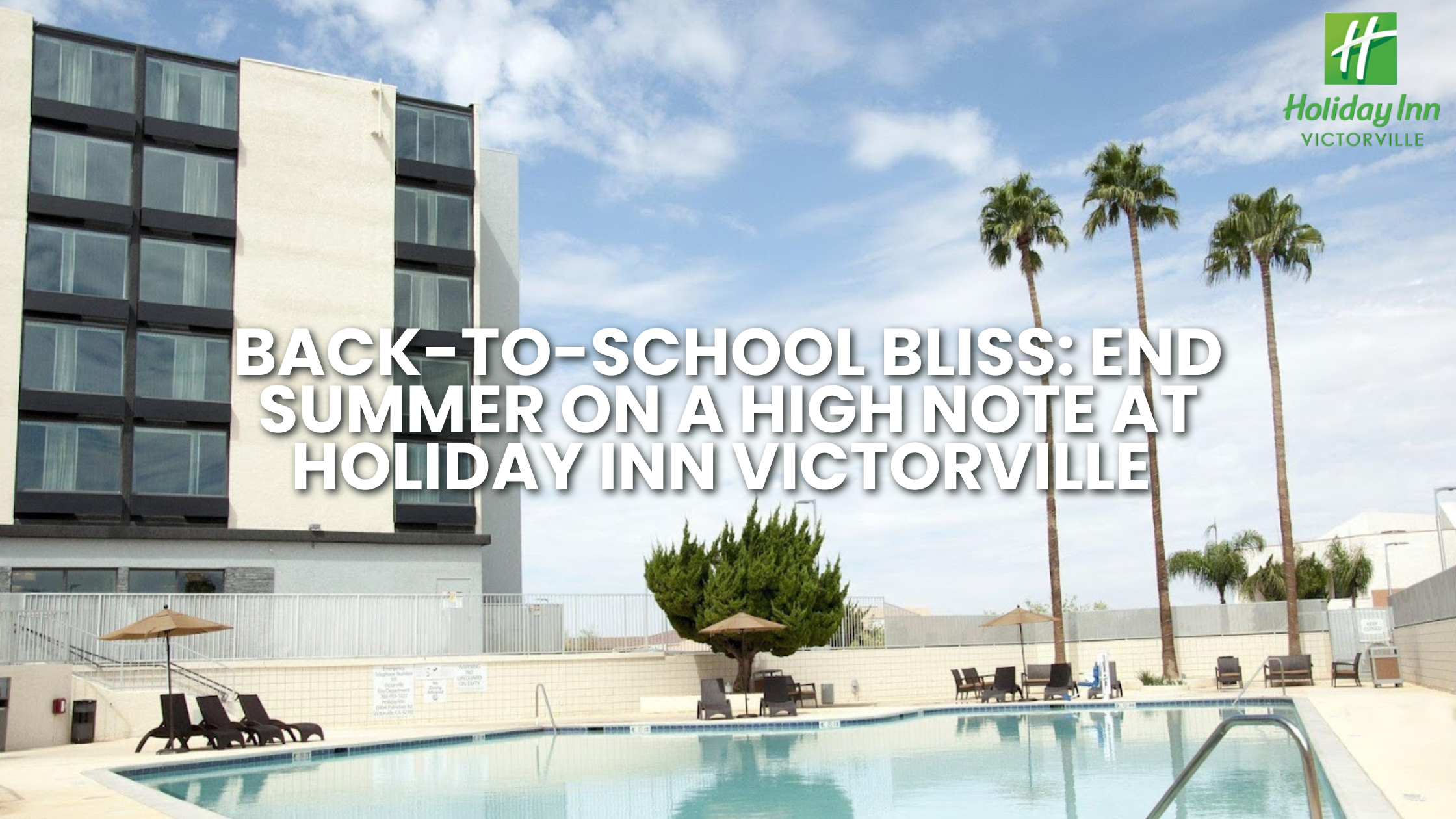 Back-to-School Bliss: End Summer on a High Note at Holiday Inn Victorville