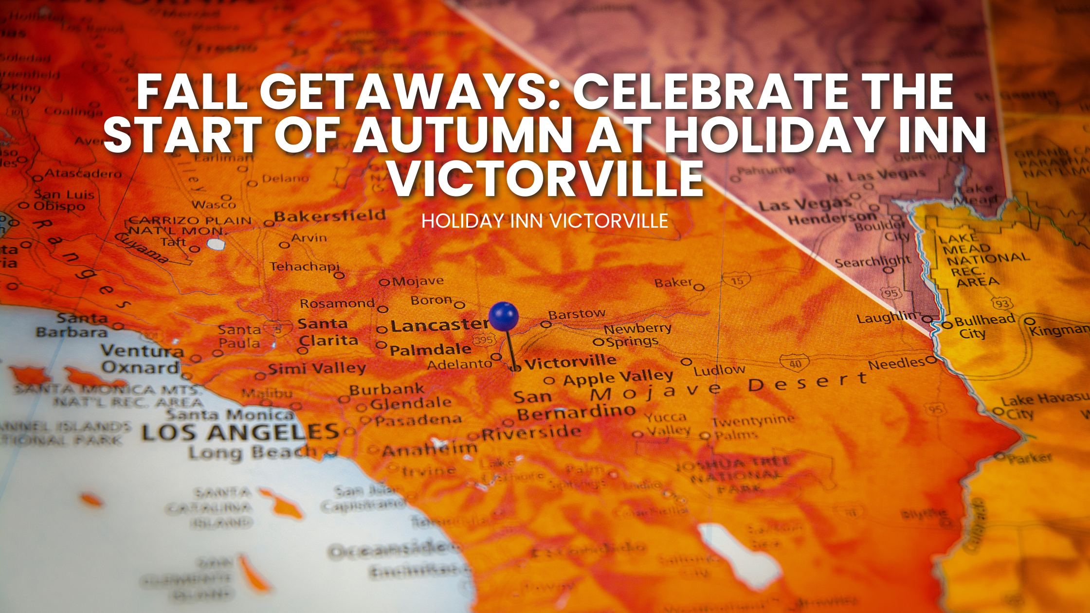 Fall Getaways: Celebrate the Start of Autumn at Holiday Inn Victorville